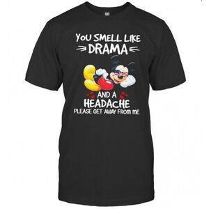Mickey Mouse You Smell Like Drama And A Headache Please Get Away From Me T-Shirt